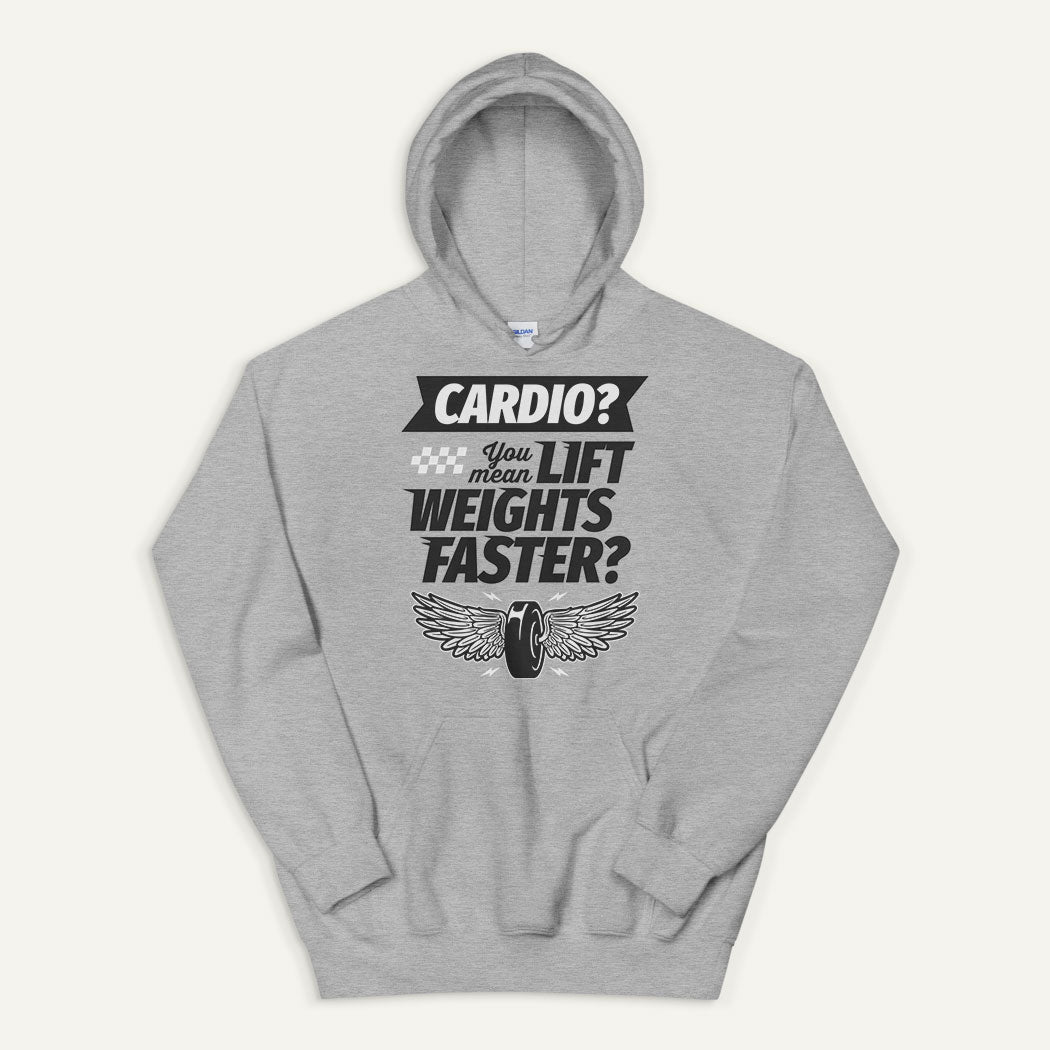Cardio You Mean Lift Weights Faster Pullover Hoodie