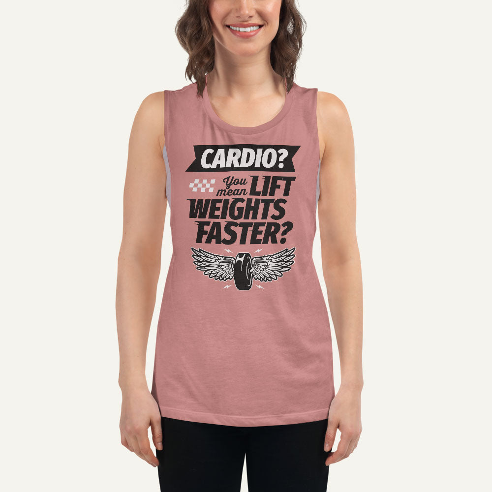 Cardio You Mean Lift Weights Faster Women’s Muscle Tank