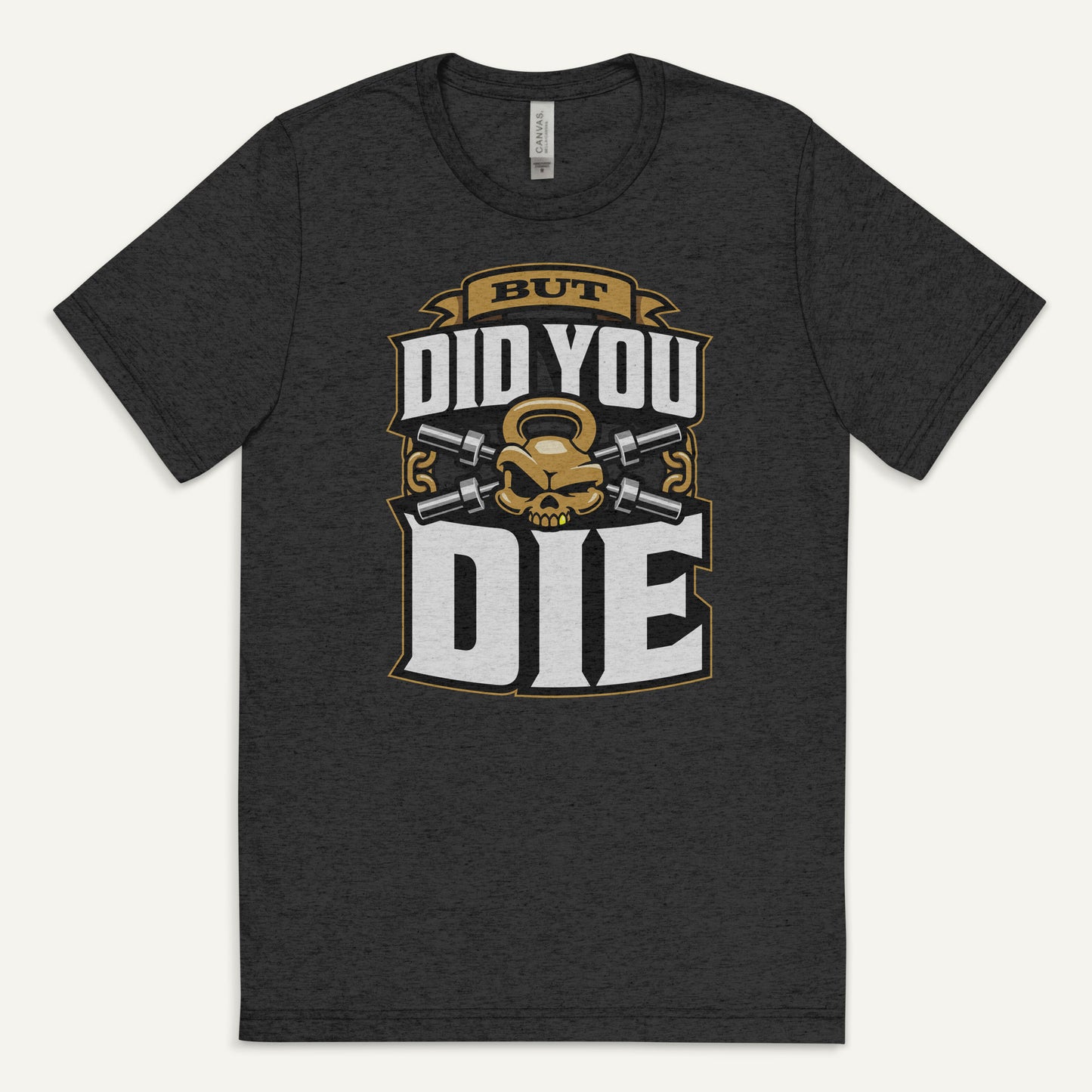 But Did You Die Triblend T-Shirt