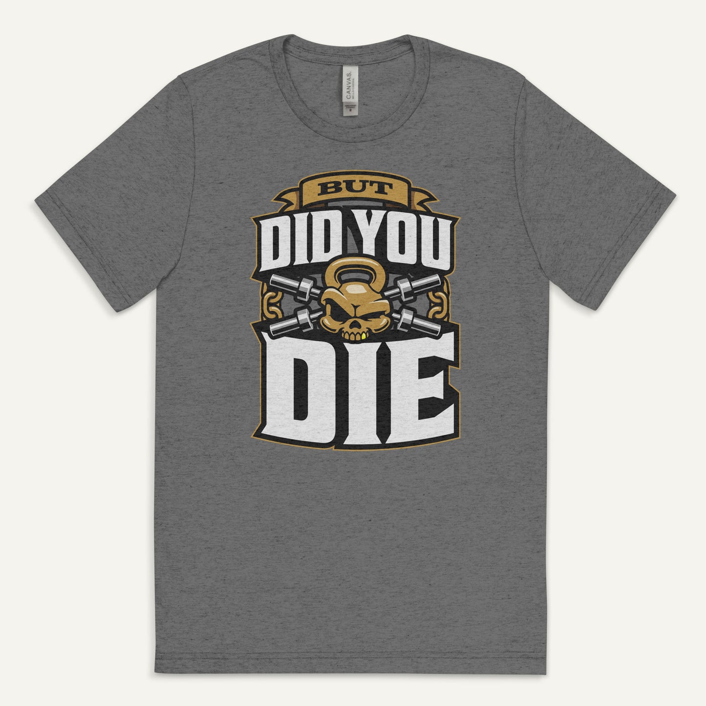 But Did You Die Triblend T-Shirt