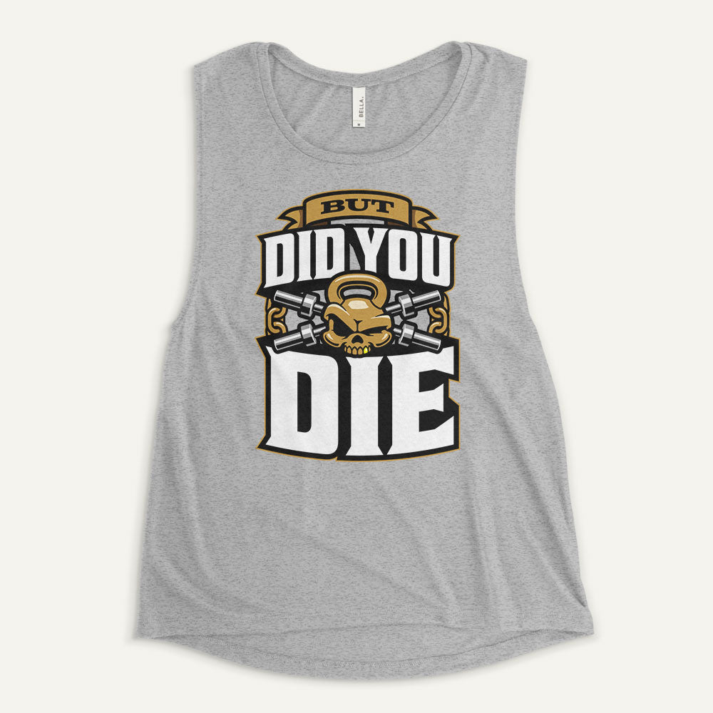 But Did You Die Women's Muscle Tank