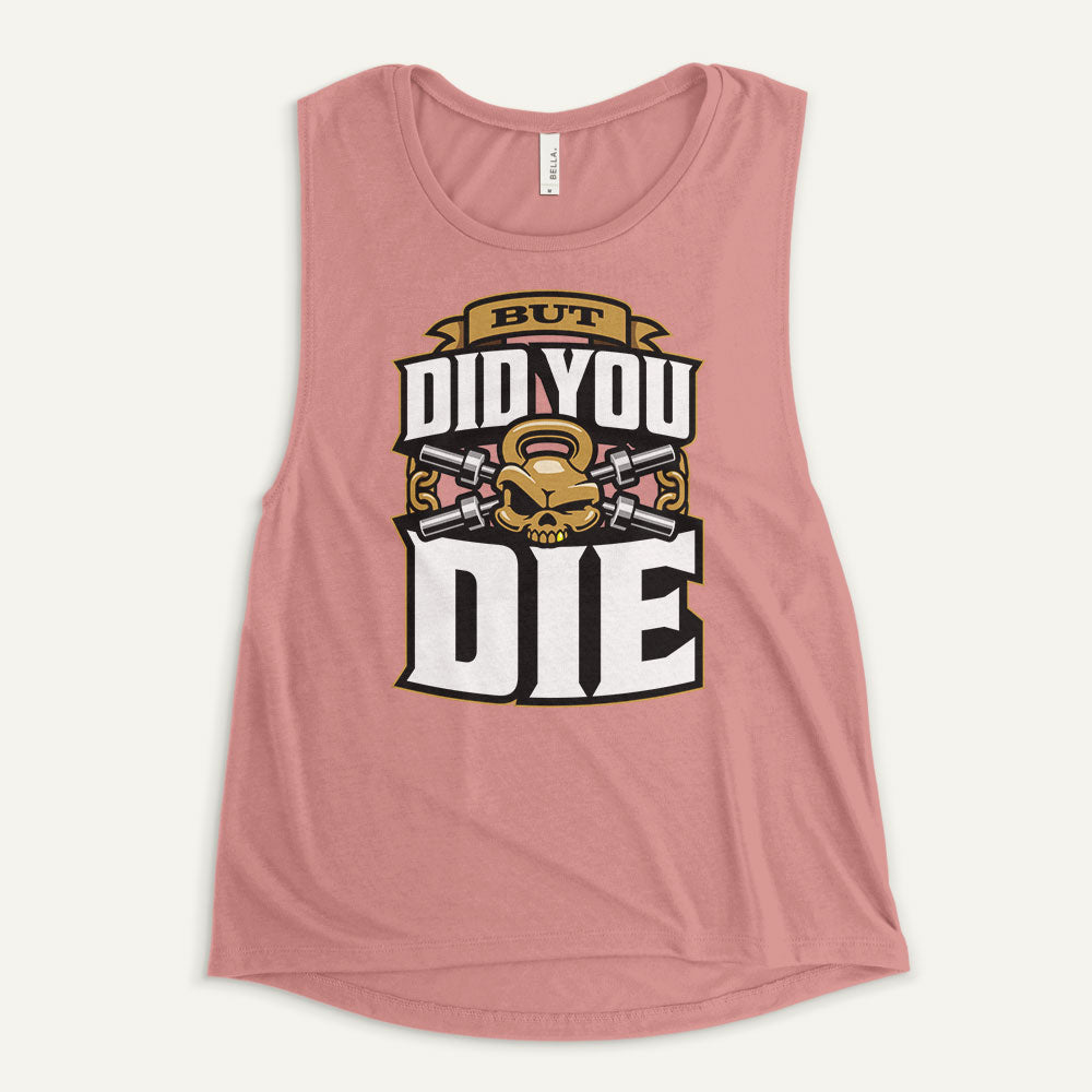 But Did You Die Women's Muscle Tank