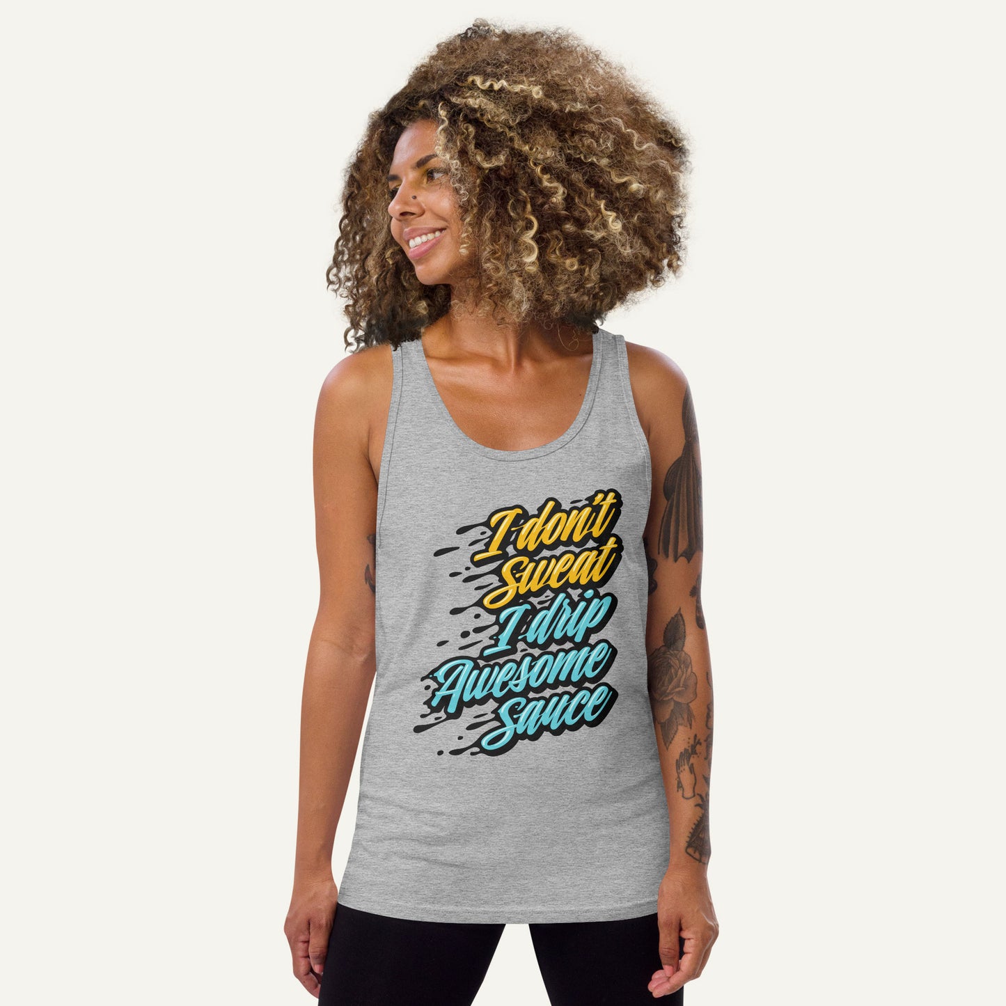 I Don't Sweat I Drip Awesome Sauce Tank Top