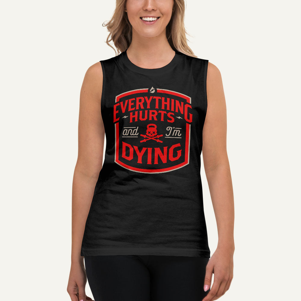 Everything Hurts And I'm Dying Muscle Tank