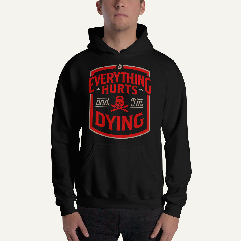 Everything Hurts And I'm Dying Pullover Hoodie