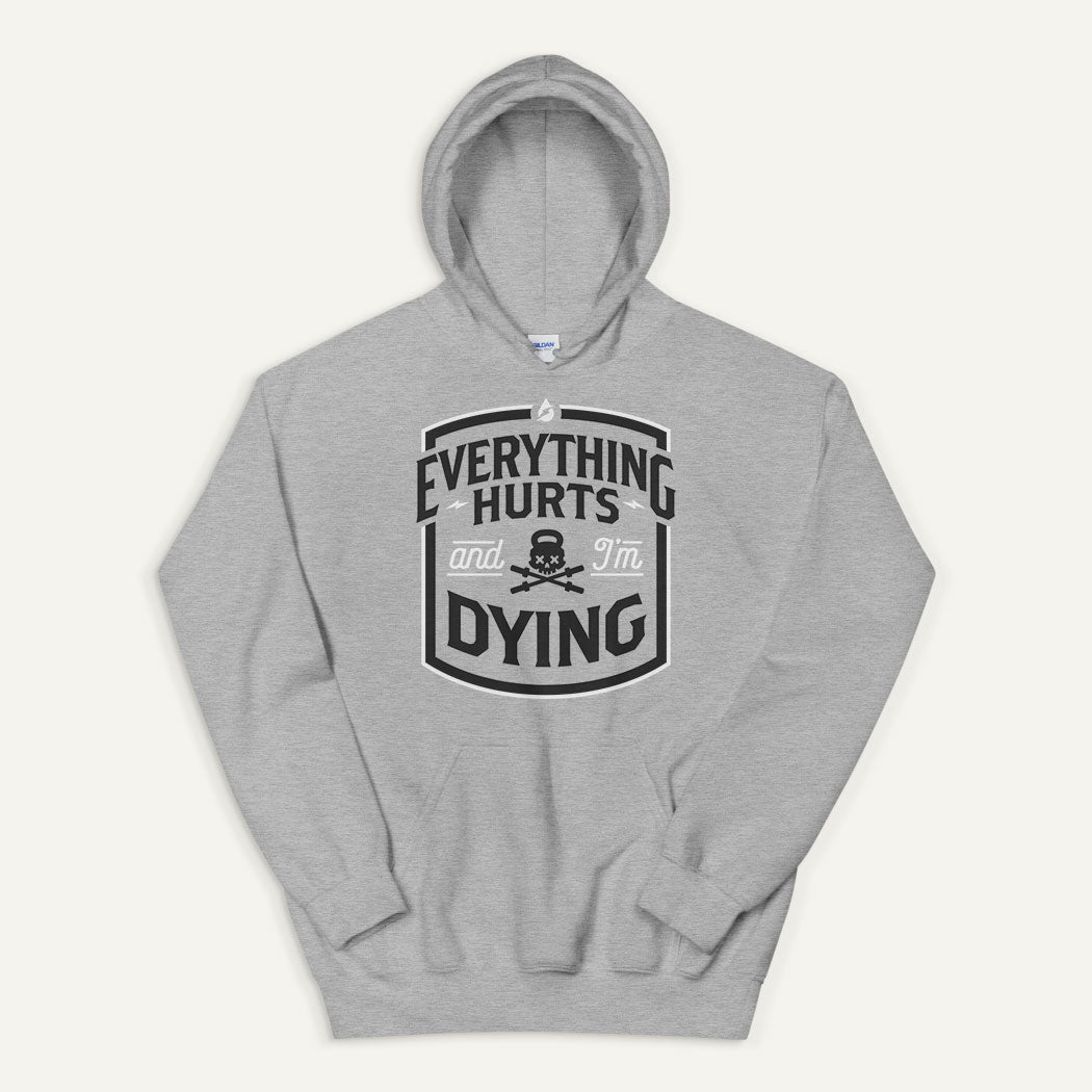 Everything Hurts And I'm Dying Pullover Hoodie