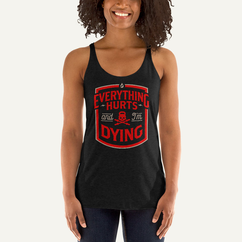 Everything Hurts And I'm Dying Women's Tank Top
