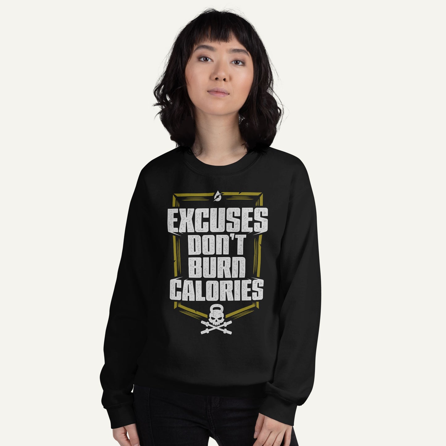Excuses Don't Burn Calories Sweatshirt