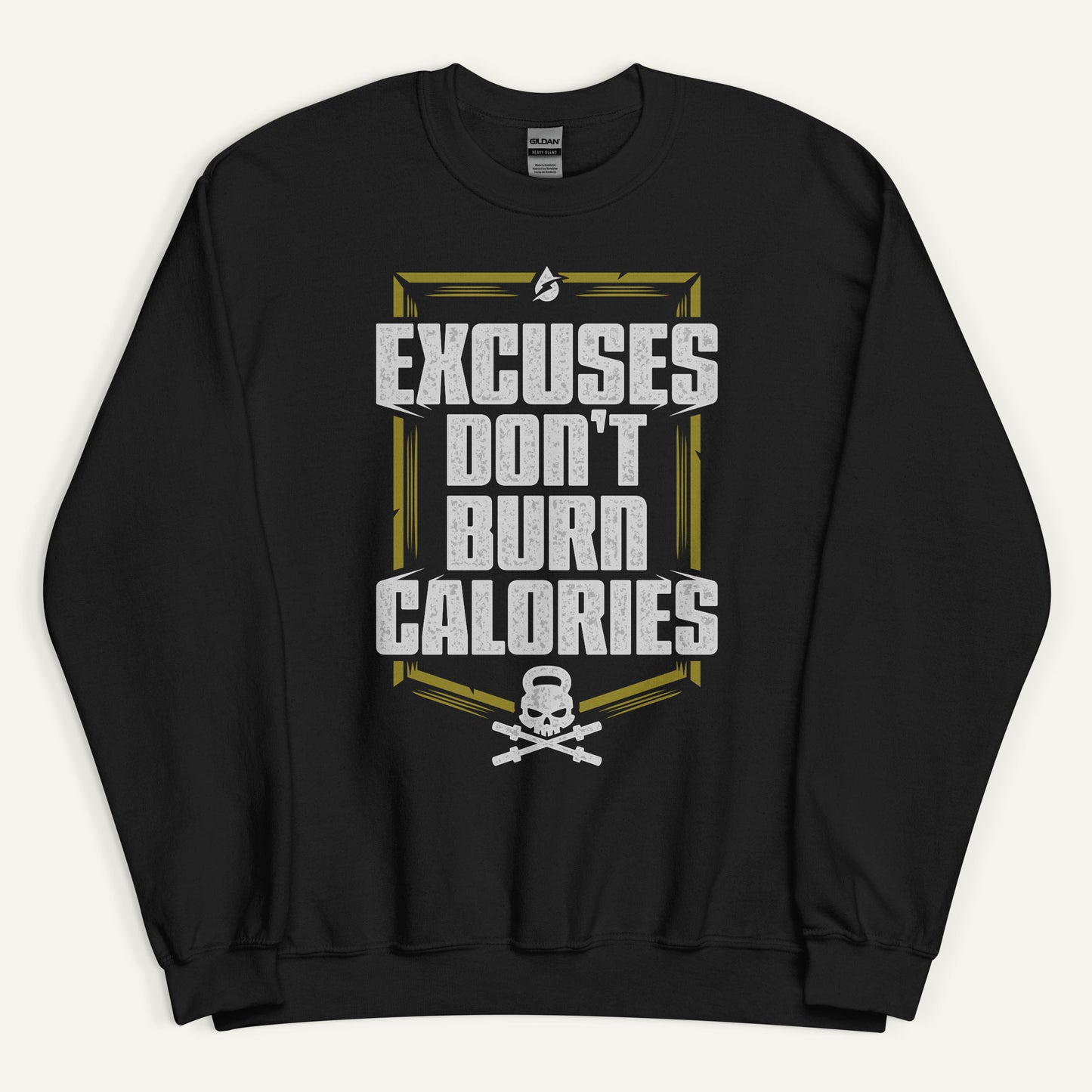 Excuses Don't Burn Calories Sweatshirt