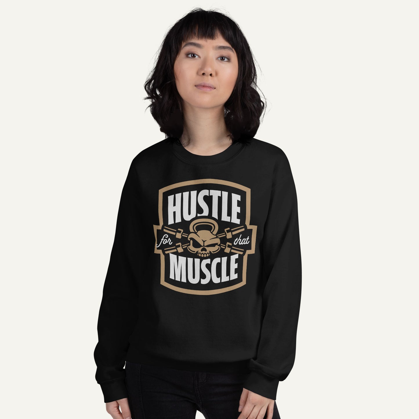 Hustle For That Muscle Sweatshirt