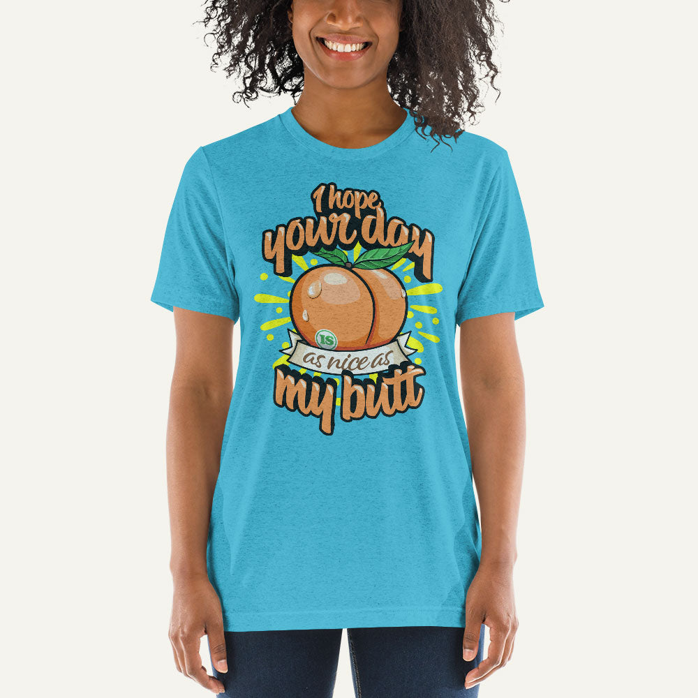 I Hope Your Day Is As Nice As My Butt Men’s Triblend T-Shirt