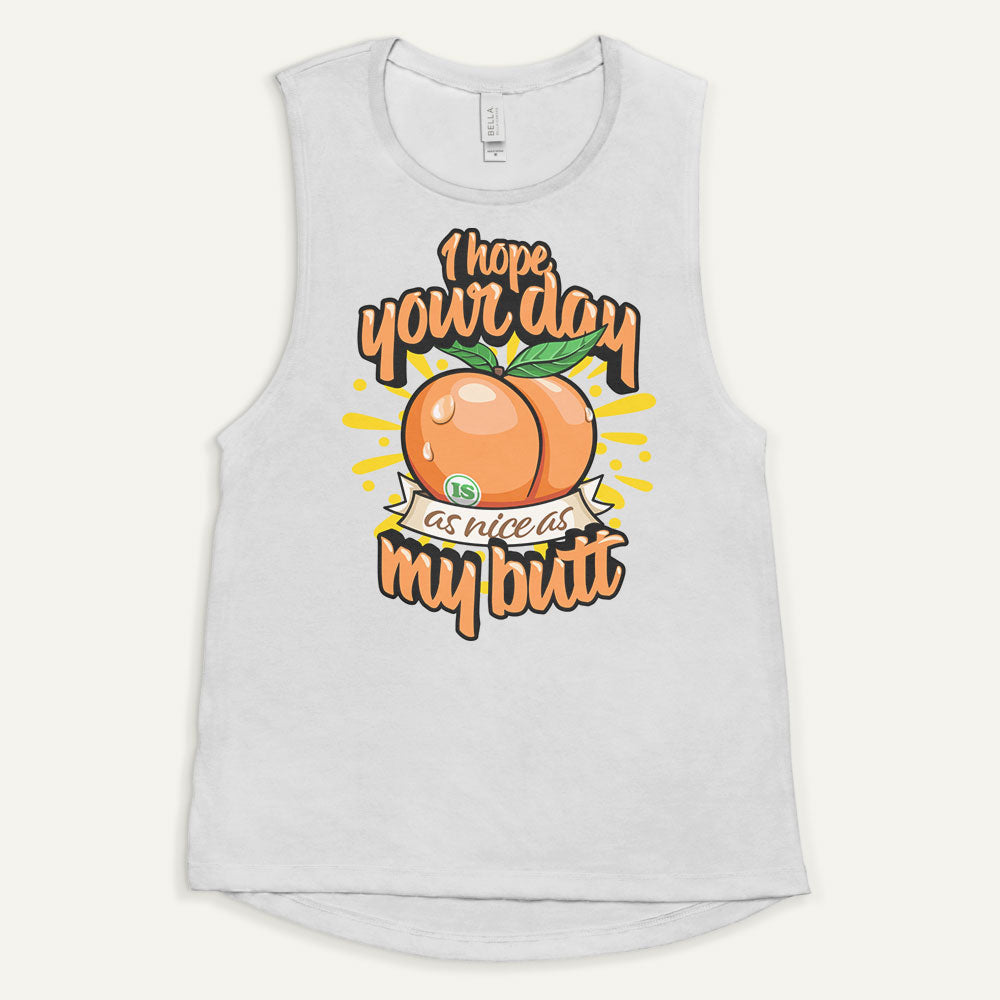 I Hope Your Day Is As Nice As My Butt Women’s Muscle Tank