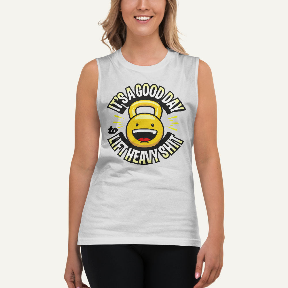 It’s A Good Day To Lift Heavy Shit Muscle Tank