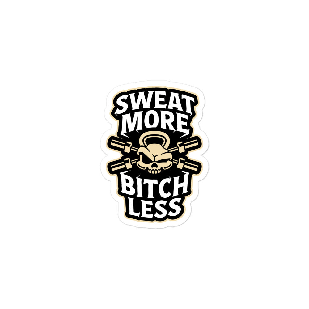 Sweat More Bitch Less Sticker