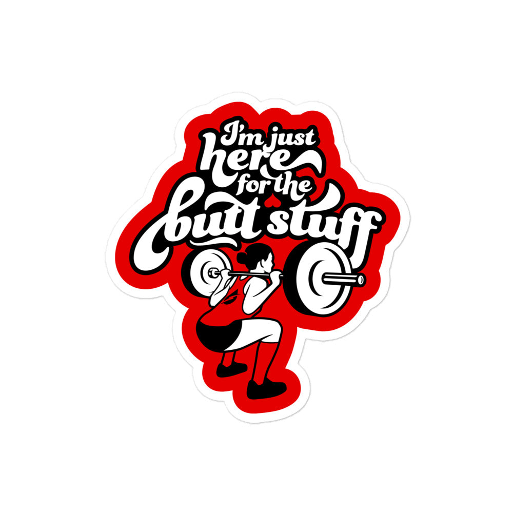 I'm Just Here For The Butt Stuff Sticker