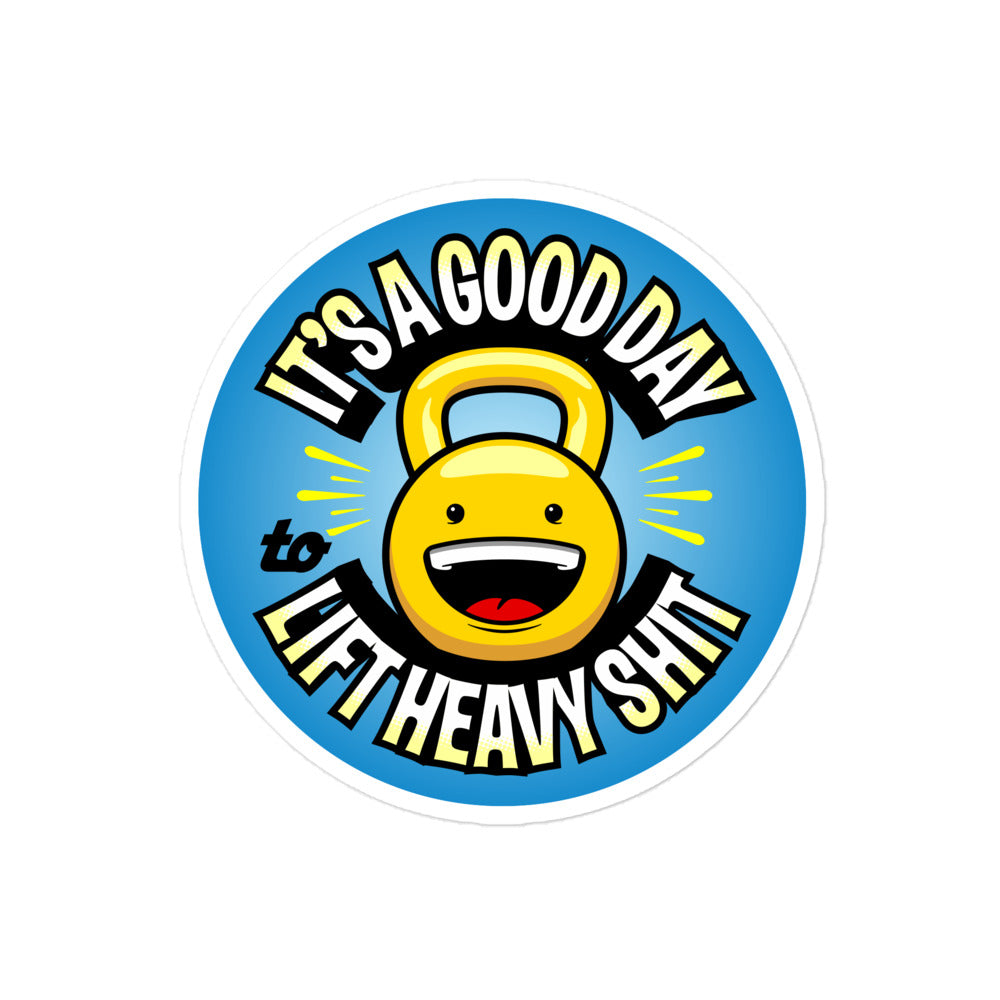 It’s A Good Day To Lift Heavy Shit Sticker