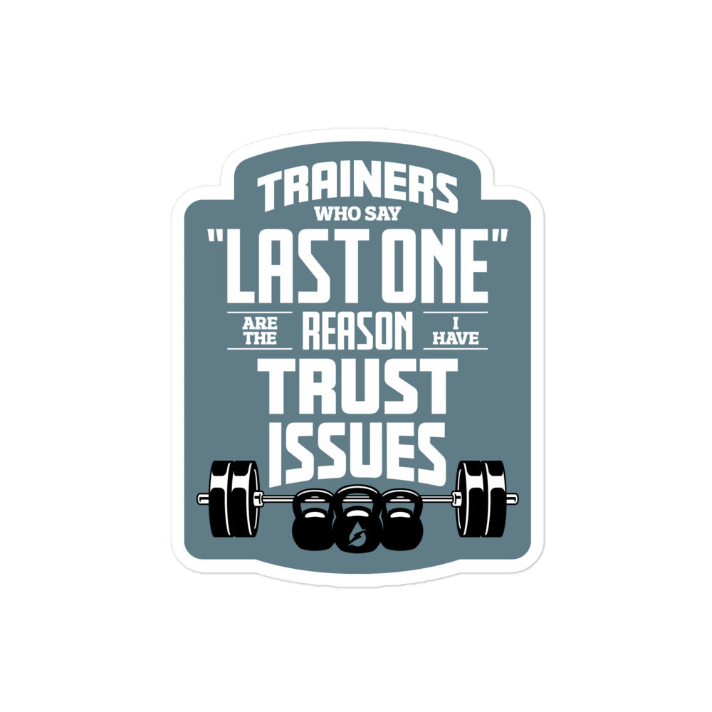Trainers Who Say Last One Are The Reason I Have Trust Issues Sticker