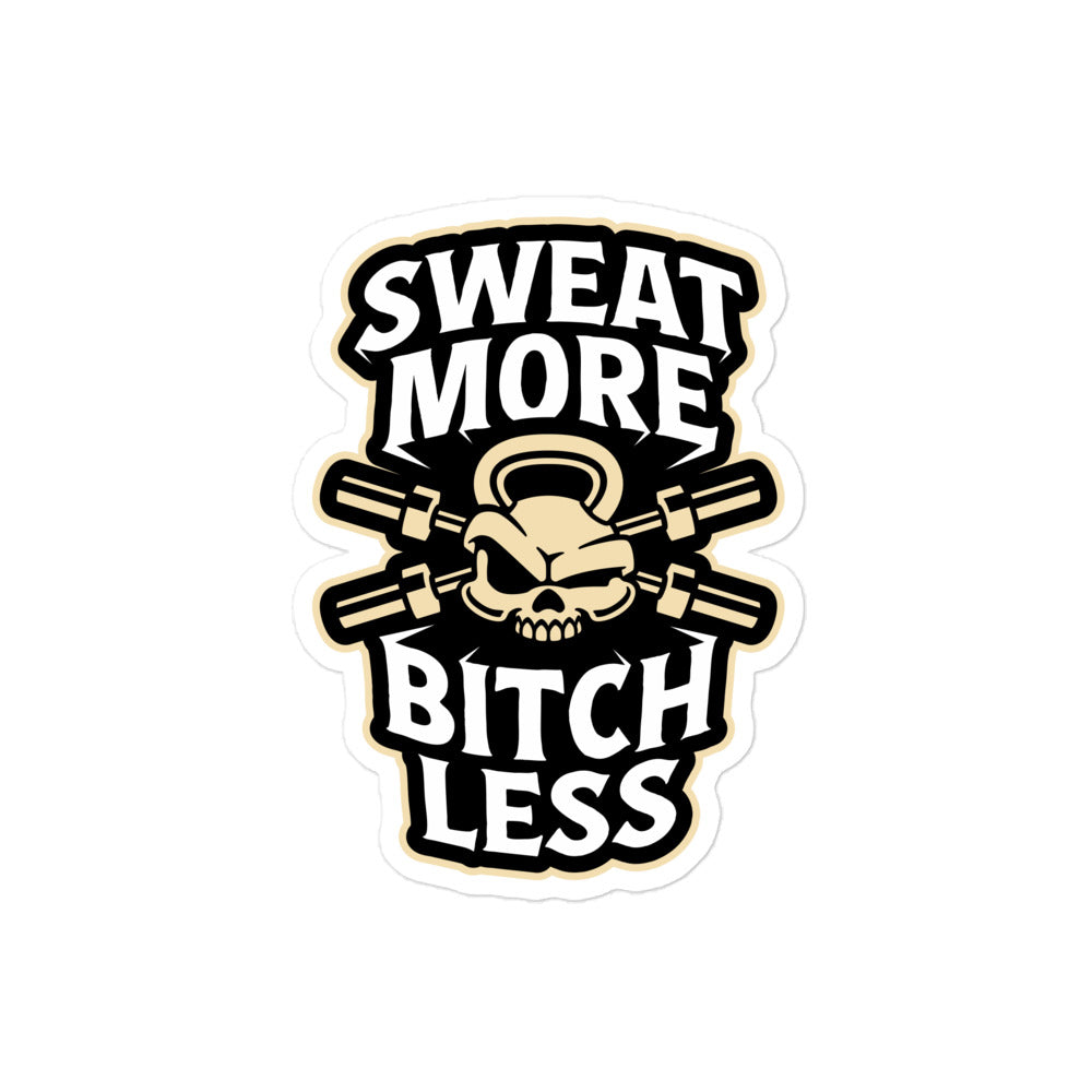 Sweat More Bitch Less Sticker
