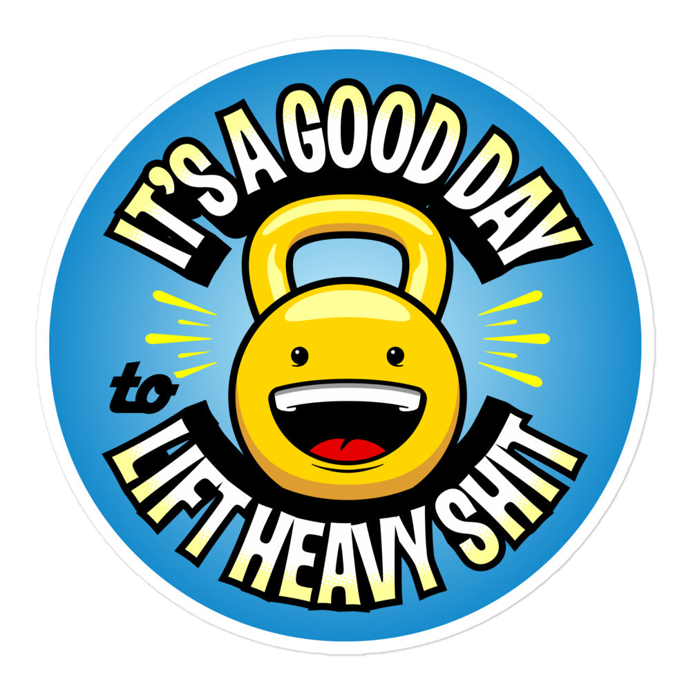 It’s A Good Day To Lift Heavy Shit Sticker