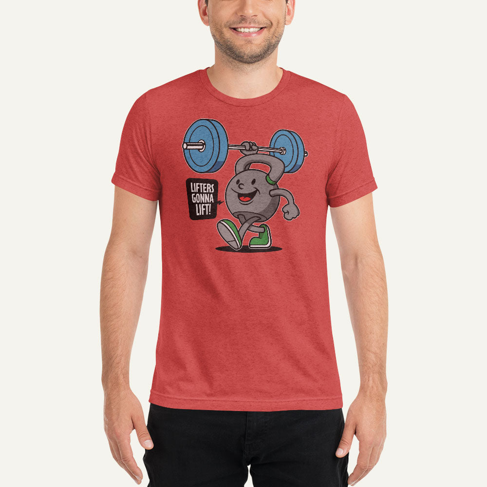 Lifters Gonna Lift Men’s Triblend T-Shirt