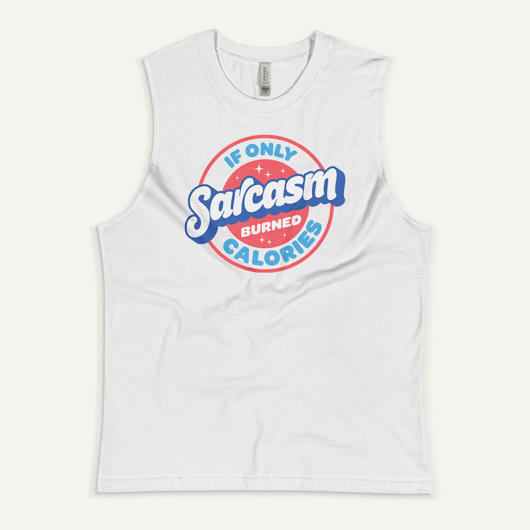 If Only Sarcasm Burned Calories Muscle Tank