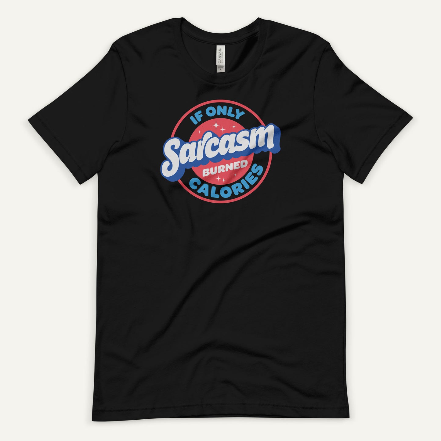 If Only Sarcasm Burned Calories Standard T-Shirt