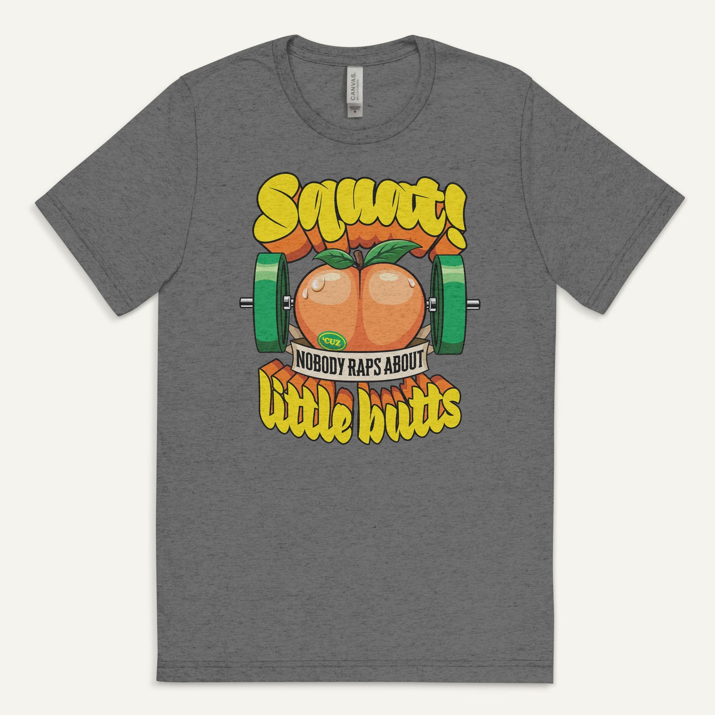 Squat Because Nobody Raps About Little Butts Triblend T-Shirt