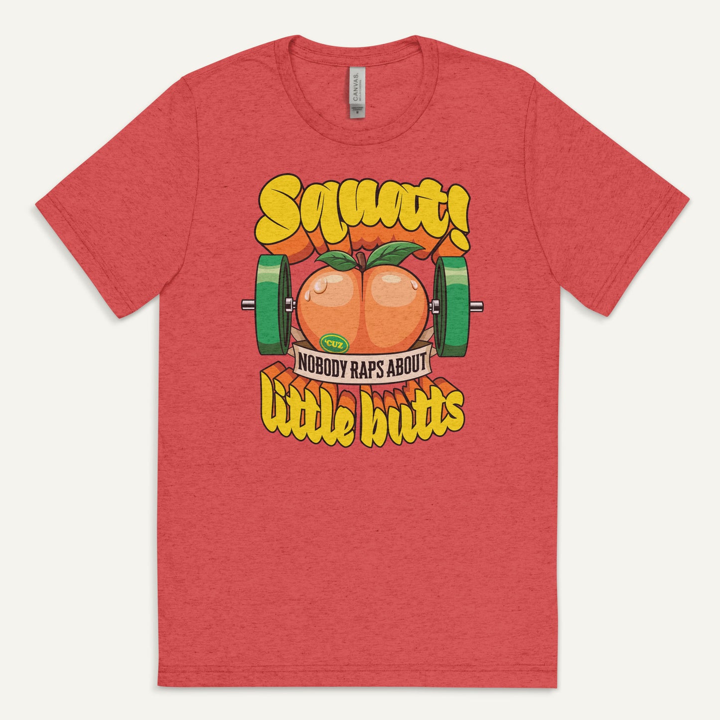 Squat Because Nobody Raps About Little Butts Triblend T-Shirt