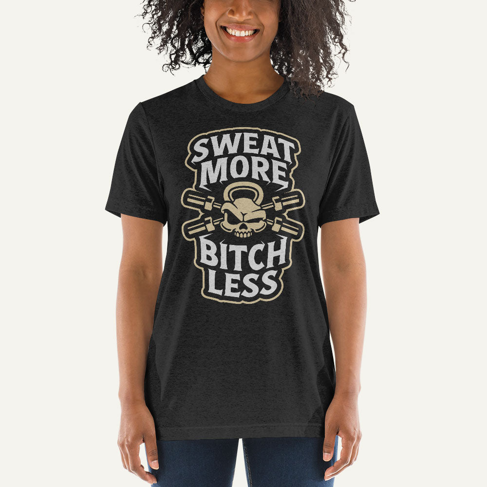 Sweat More Bitch Less Triblend T-Shirt