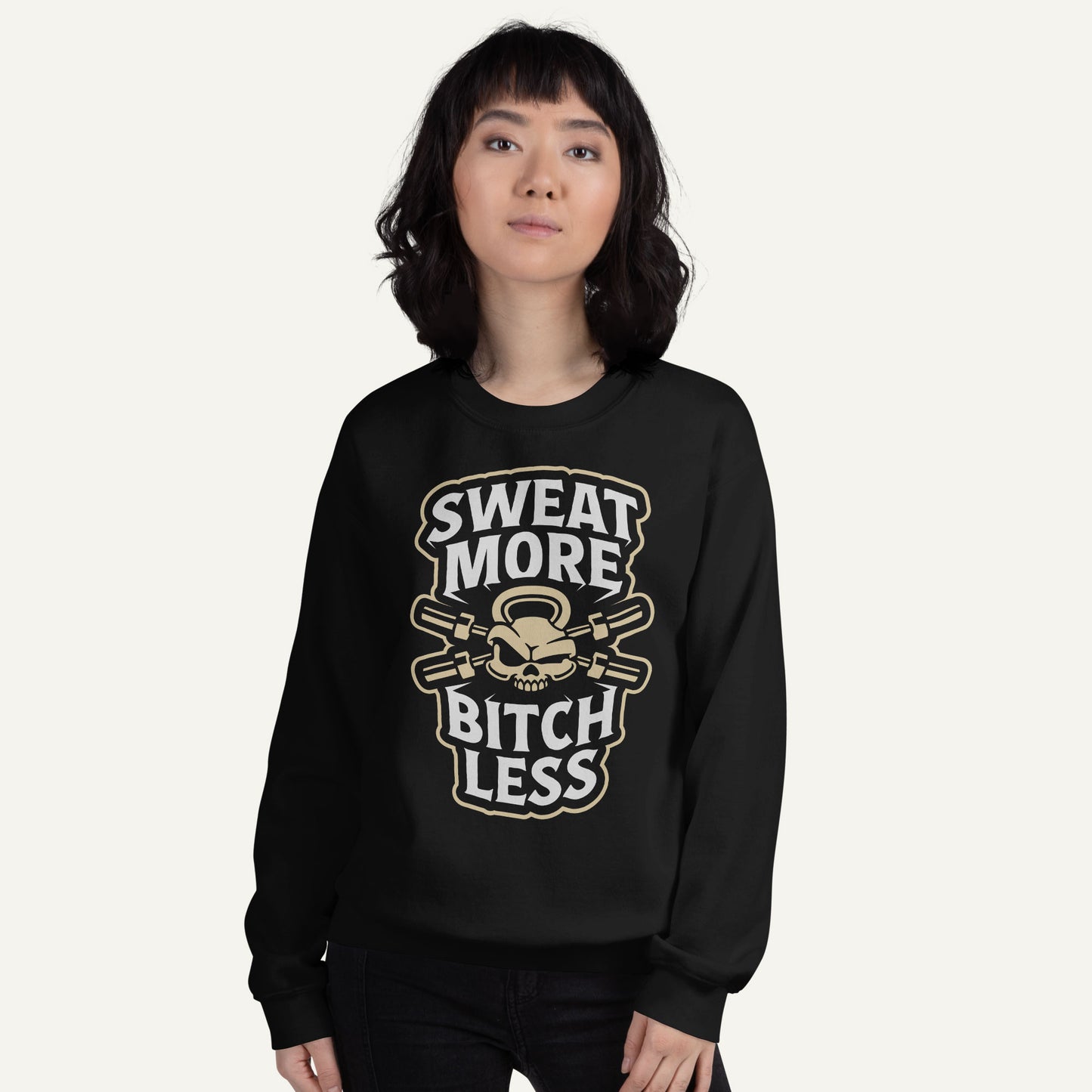 Sweat More Bitch Less Sweatshirt