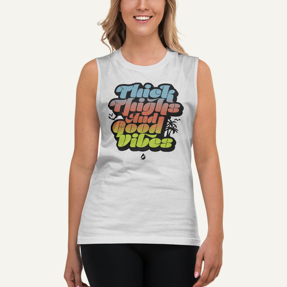 Thick Thighs And Good Vibes Muscle Tank