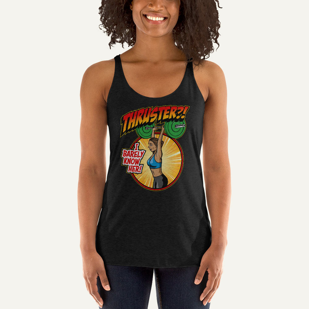 Thruster I Barely Know Her Women’s Tank Top