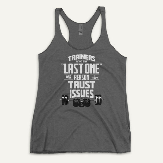 Trainers Who Say Last One Are The Reason I Have Trust Issues Racerback Tank Top