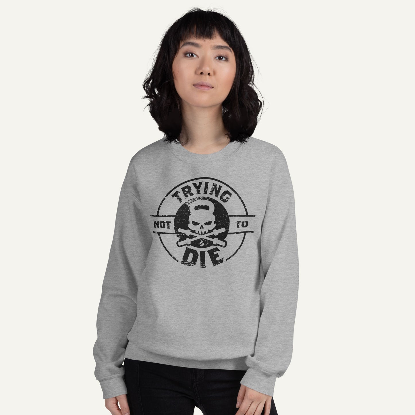 Trying Not To Die Sweatshirt