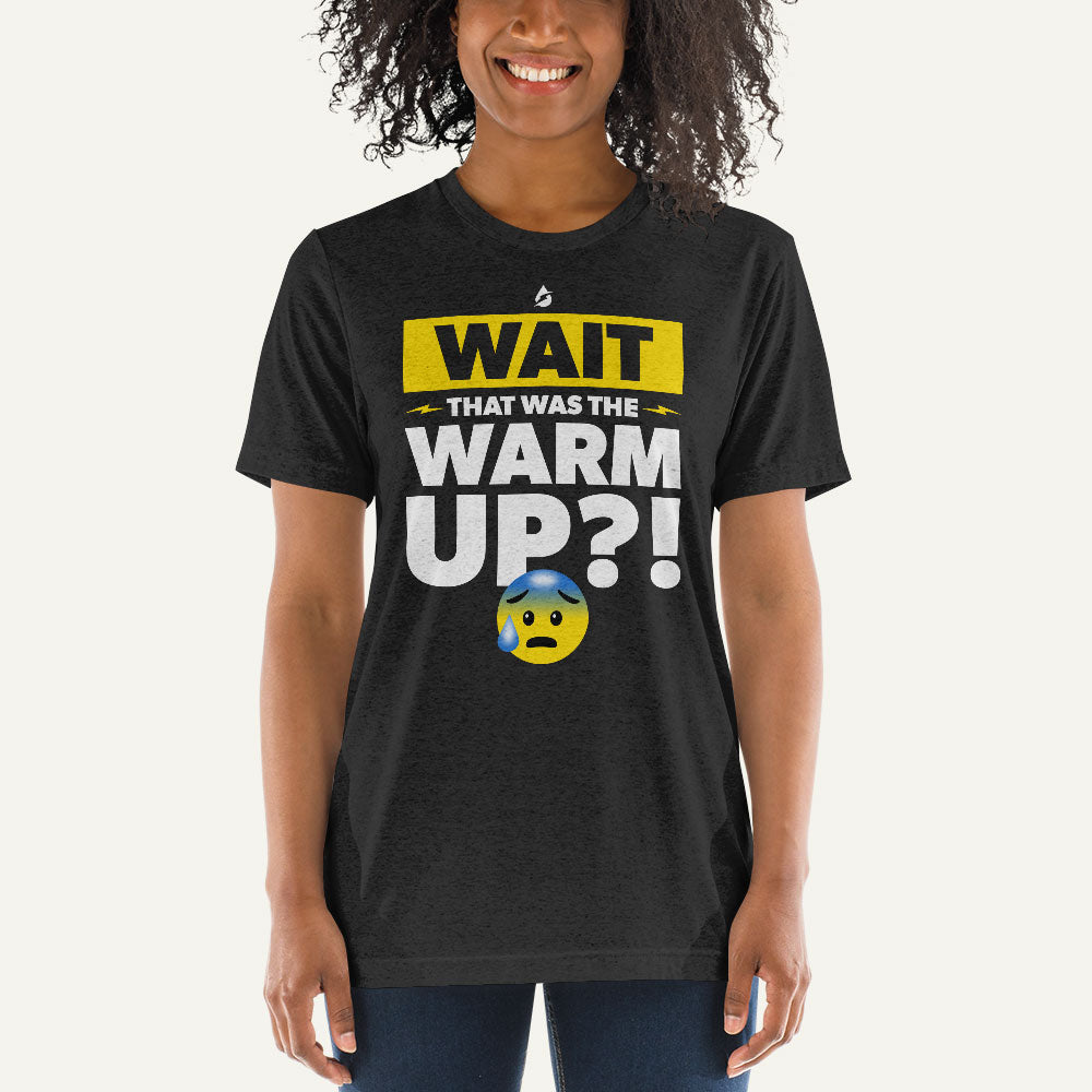 Wait That Was The Warmup Triblend T-Shirt
