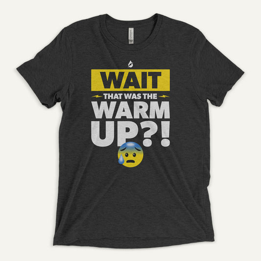 Wait That Was The Warmup Triblend T-Shirt
