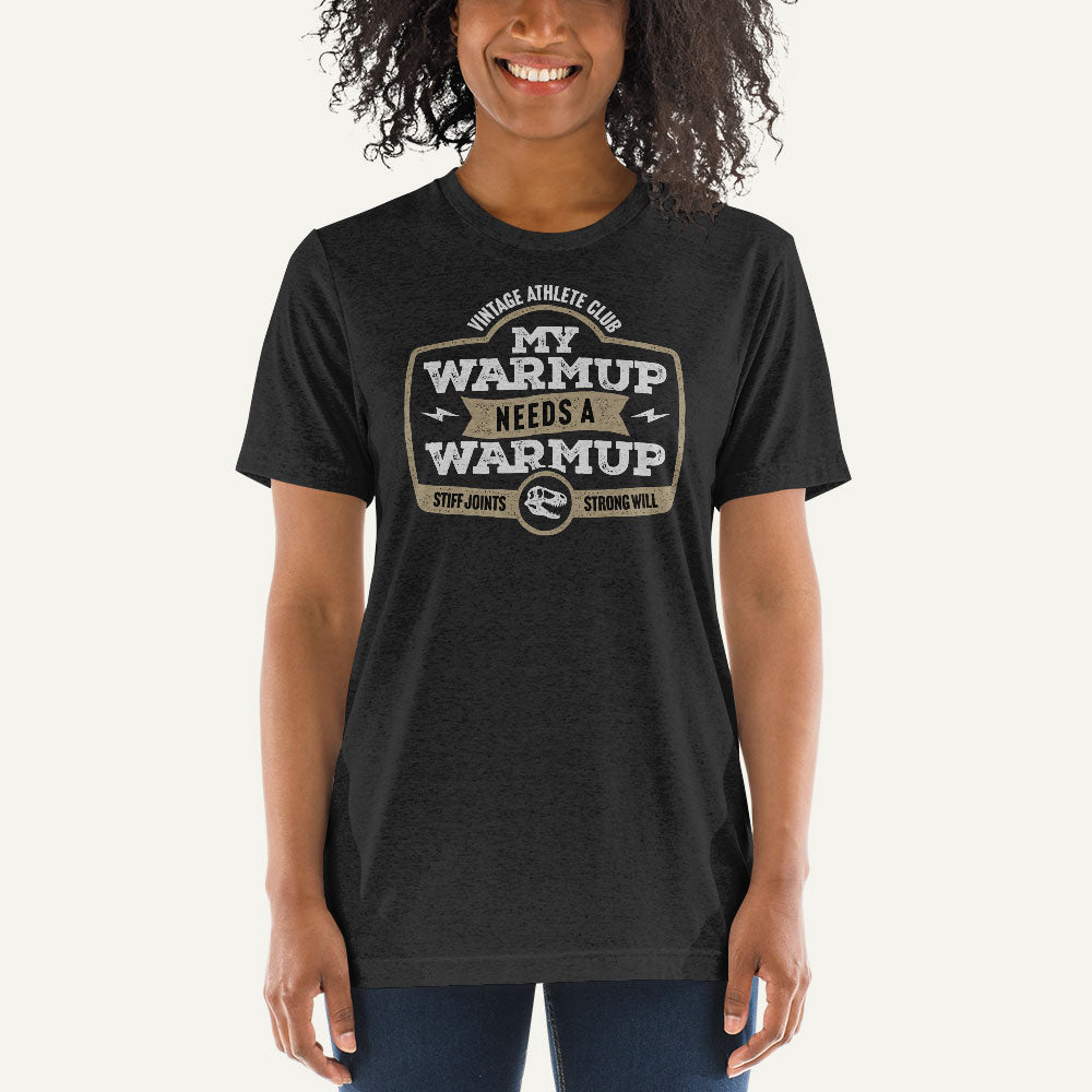 My Warmup Needs A Warmup Men’s Triblend T-Shirt