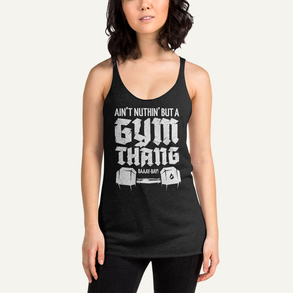 Ain't Nuthin' But A Gym Thang Racerback Tank Top