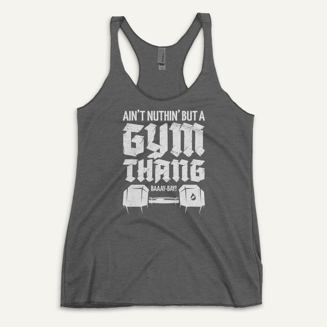 Ain't Nuthin' But A Gym Thang Racerback Tank Top