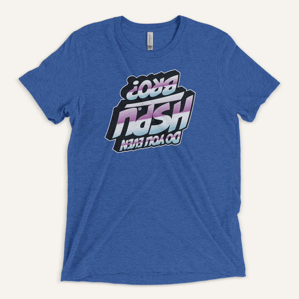 Do You Even HSPU Bro Men’s Triblend T-Shirt