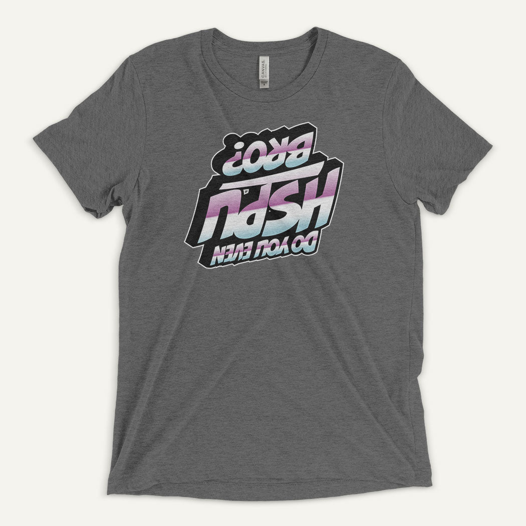Do You Even HSPU Bro Men’s Triblend T-Shirt