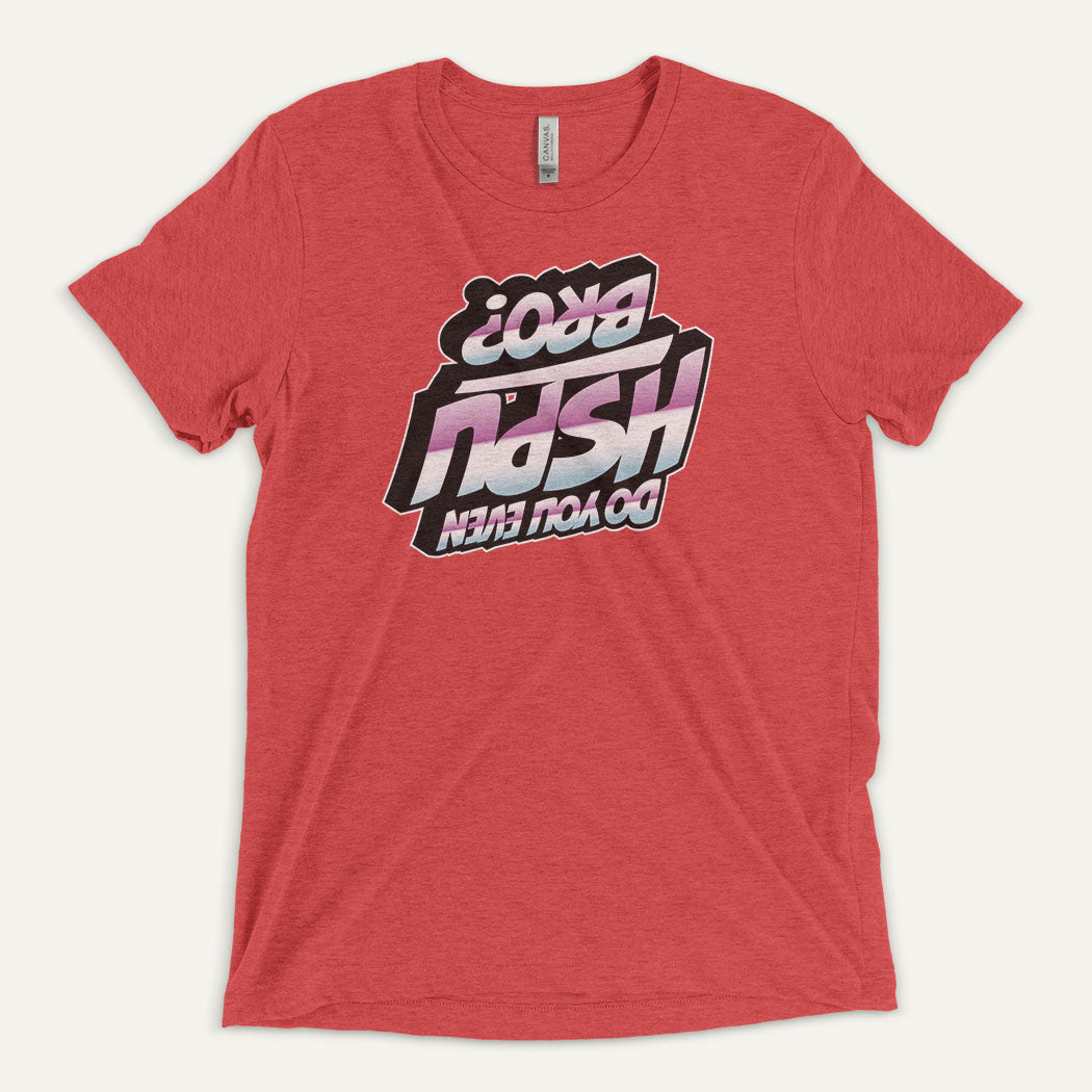 Do You Even HSPU Bro Men’s Triblend T-Shirt