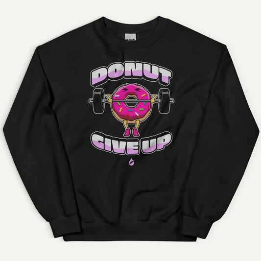 Donut Give Up Sweatshirt