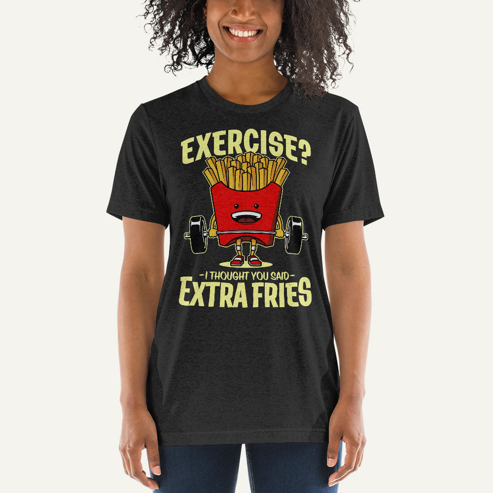 Exercise I Thought You Said Extra Fries Triblend T-Shirt
