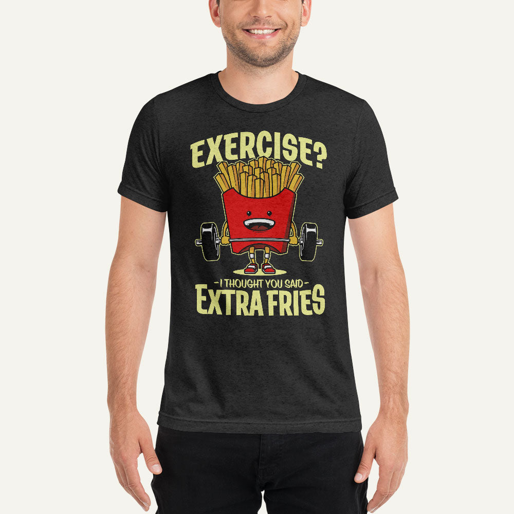 Exercise I Thought You Said Extra Fries Triblend T-Shirt