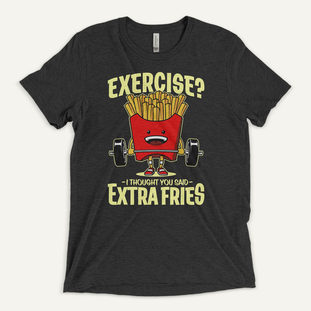 Exercise I Thought You Said Extra Fries Triblend T-Shirt