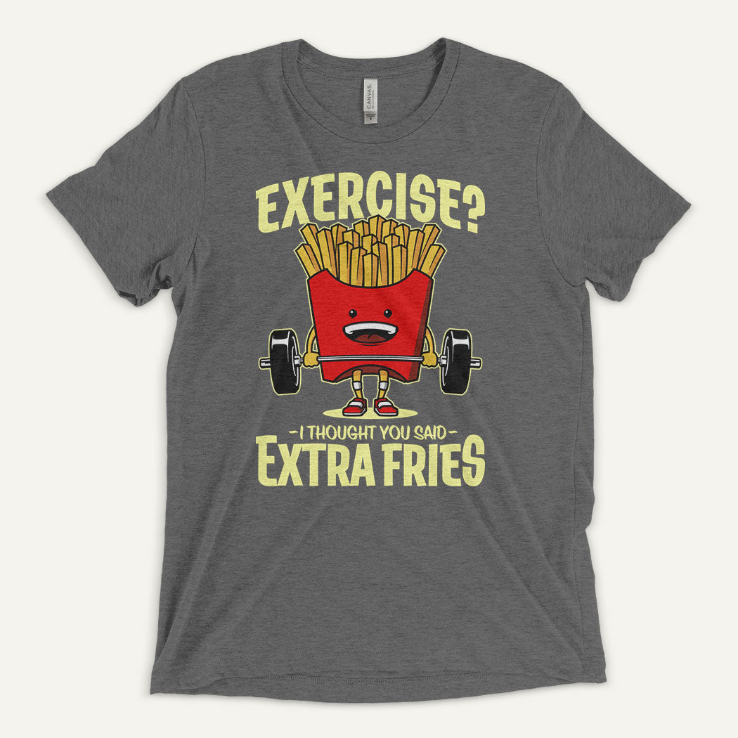 Exercise I Thought You Said Extra Fries Triblend T-Shirt