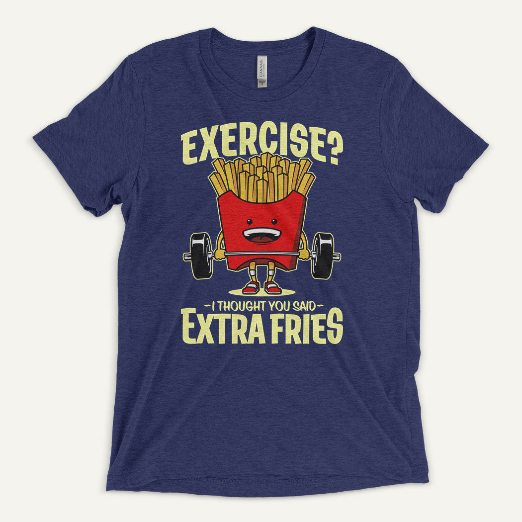 Exercise I Thought You Said Extra Fries Triblend T-Shirt