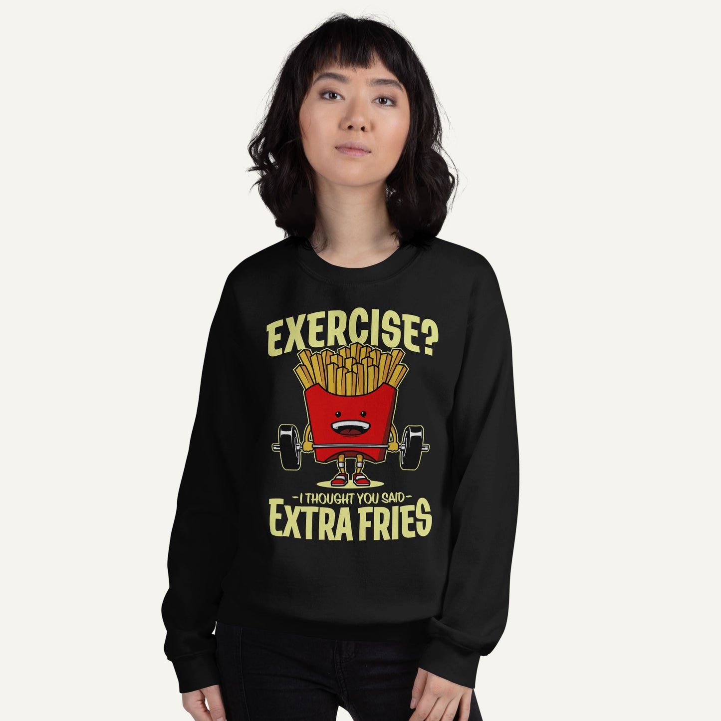 Exercise I Thought You Said Extra Fries Sweatshirt
