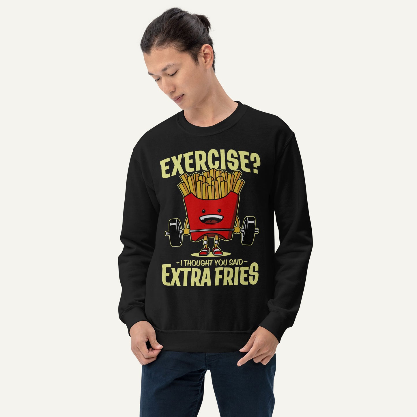 Exercise I Thought You Said Extra Fries Sweatshirt